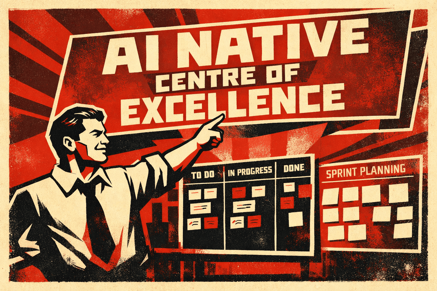 AI Native Centre of Excellence - Soviet propaganda style poster with a figure pointing at a sprint planning board